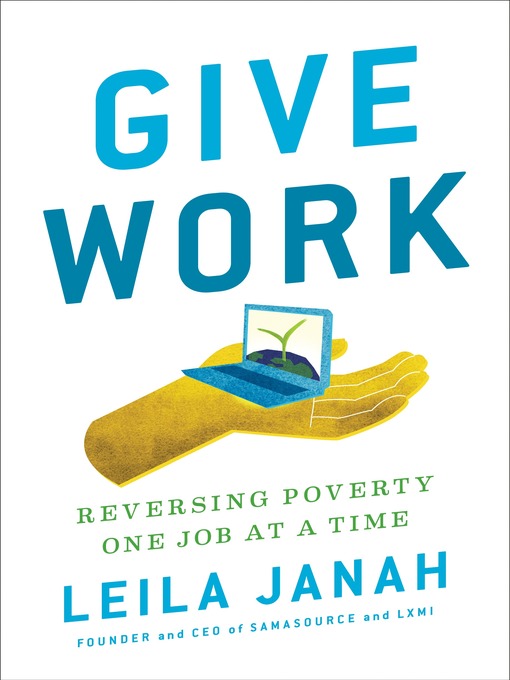 Title details for Give Work by Leila Janah - Available